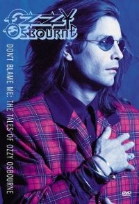 Cover Ozzy Osbourne - Don't Blame Me: The Years Of Ozzy Osbourne [DVD]